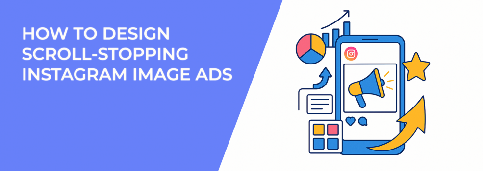 How to Design Scroll-Stopping Instagram Image Ads