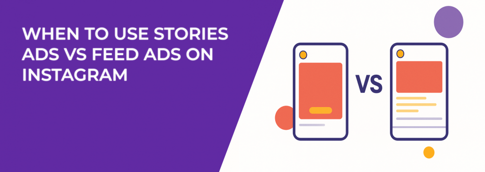 When to Use Stories Ads vs Feed Ads on Instagram