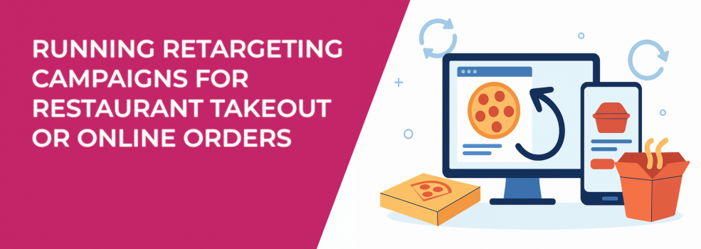 Running Retargeting Campaigns for Restaurant Takeout or Online Orders