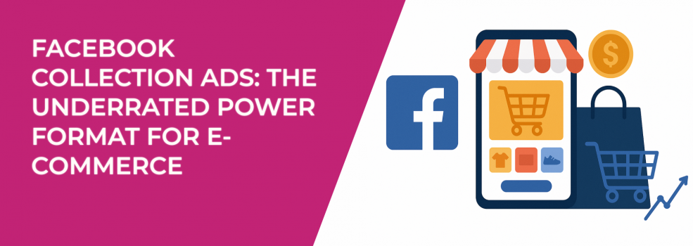 Facebook Collection Ads: The Underrated Power Format for E-Commerce
