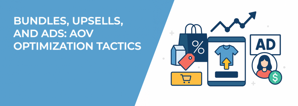 Bundles, Upsells, and Ads: AOV Optimization Tactics