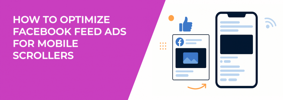 How to Optimize Facebook Feed Ads for Mobile Scrollers