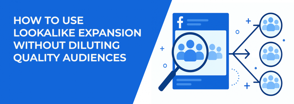How to Use Lookalike Expansion Without Diluting Quality Audiences