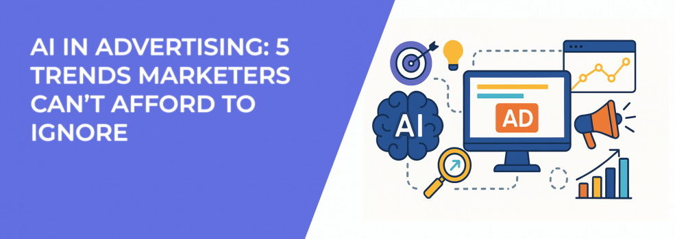 AI in Advertising: 5 Trends Marketers Can’t Afford to Ignore