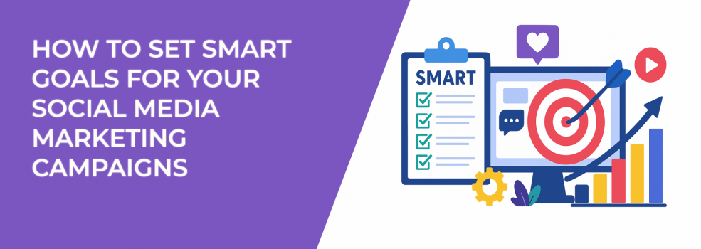 How to Set SMART Goals for Your Social Media Marketing Campaigns