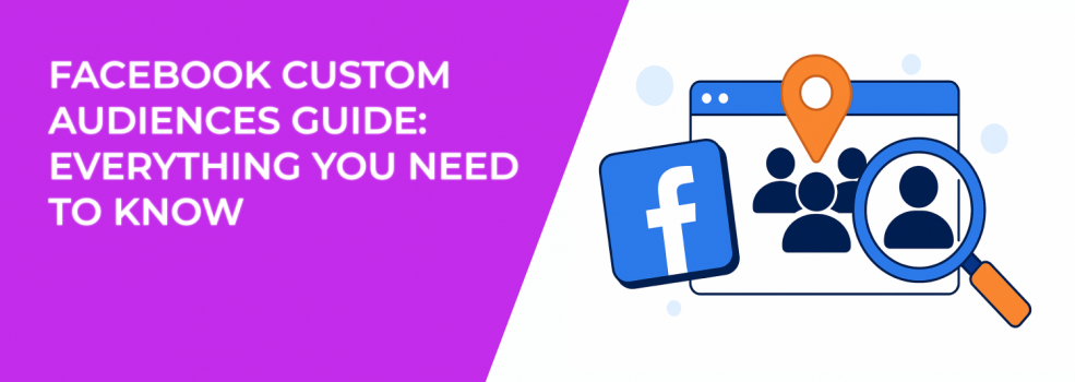 Facebook Custom Audiences Guide: Everything You Need to Know
