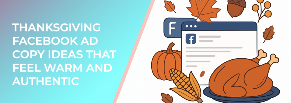 Thanksgiving Facebook Ad Copy Ideas That Feel Warm and Authentic