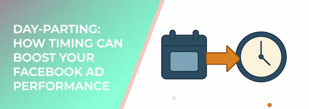 Day-Parting: How Timing Can Boost Your Facebook Ad Performance