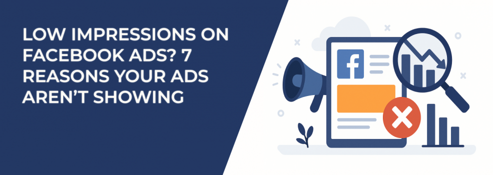 Low Impressions on Facebook Ads? 7 Reasons Your Ads Aren’t Showing