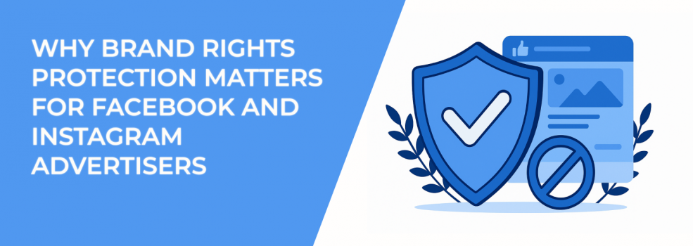 Why Brand Rights Protection Matters for Facebook and Instagram Advertisers