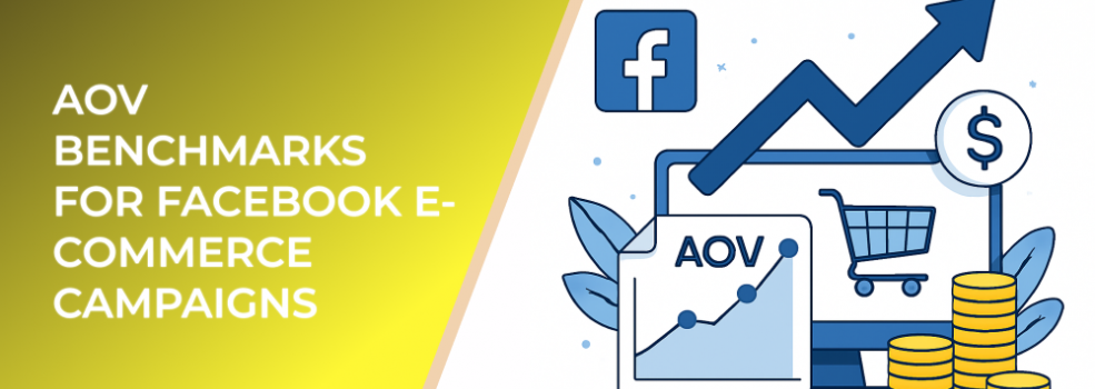 AOV Benchmarks for Facebook E-Commerce Campaigns