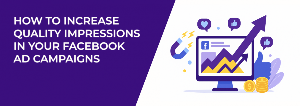 How to Increase Quality Impressions in Your Facebook Ad Campaigns