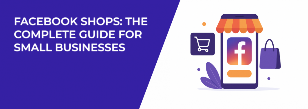 Facebook Shops: The Complete Guide for Small Businesses