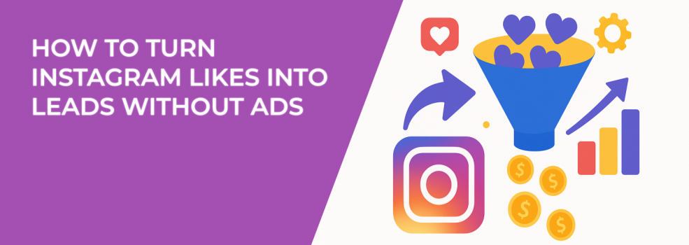 How to Turn Instagram Likes Into Leads Without Ads