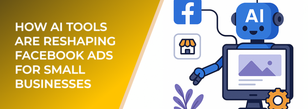 How AI Tools Are Reshaping Facebook Ads for Small Businesses