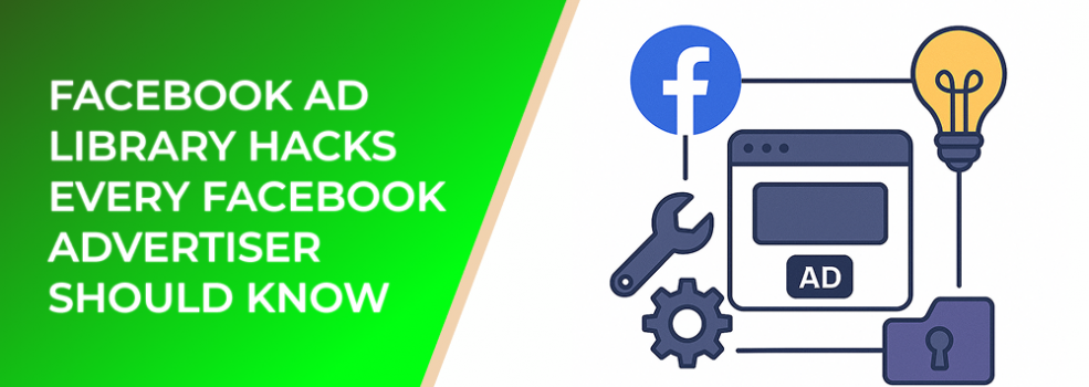 Facebook Ad Library Hacks Every Facebook Advertiser Should Know