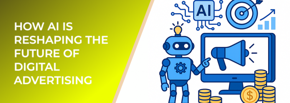 How AI Is Reshaping the Future of Digital Advertising