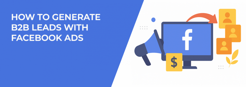 How to Generate B2B Leads With Facebook Ads
