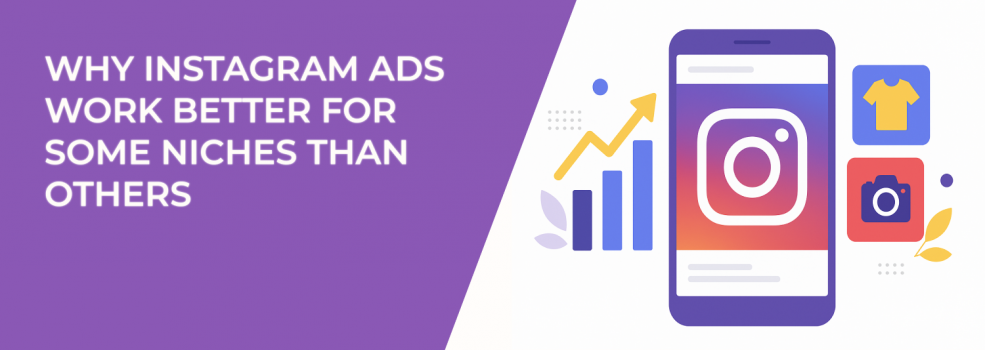 Why Instagram Ads Work Better for Some Niches Than Others