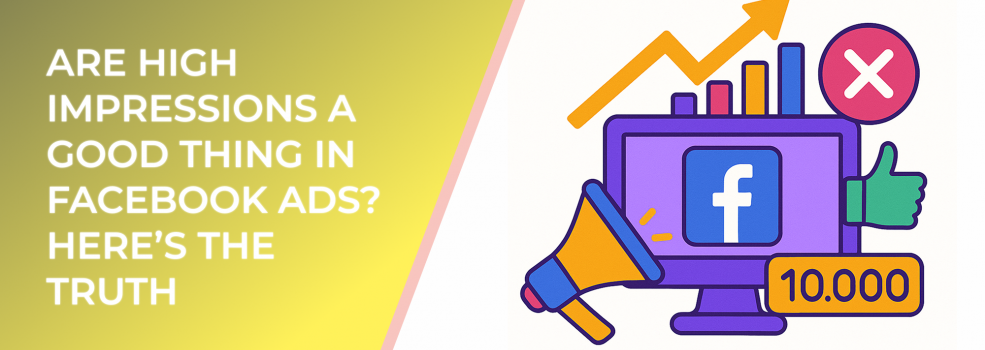 Are High Impressions a Good Thing in Facebook Ads? Here’s the Truth
