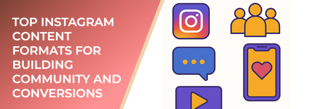 Top Instagram Content Formats for Building Community and Conversions