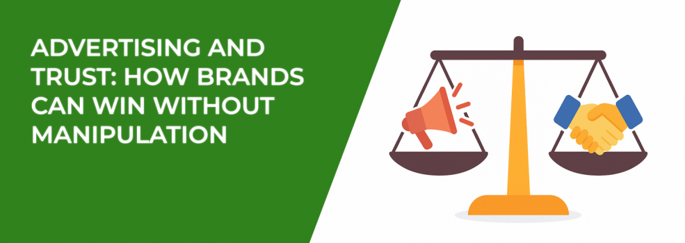 Advertising and Trust: How Brands Can Win Without Manipulation