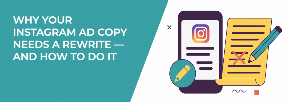 Why Your Instagram Ad Copy Needs a Rewrite — and How to Do It