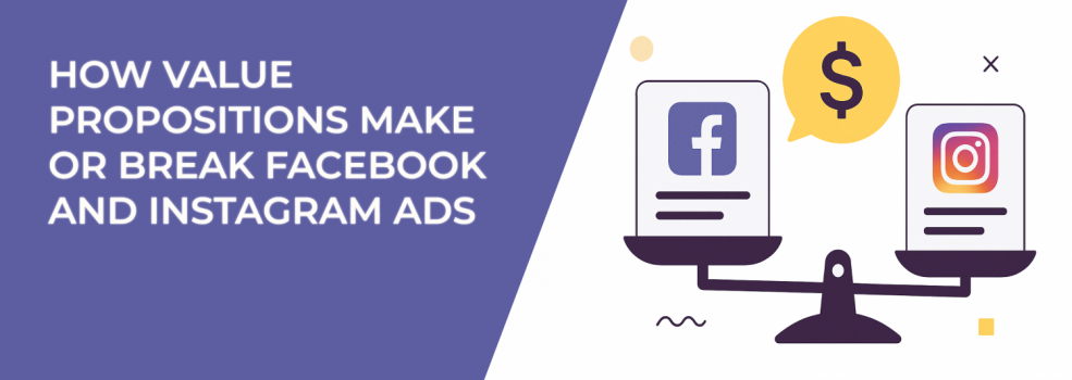 How Value Propositions Make or Break Facebook and Instagram Ads