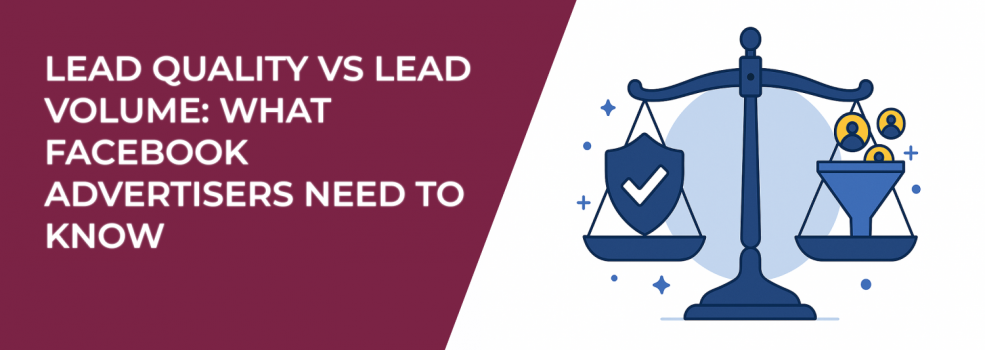 Lead Quality vs Lead Volume: What Facebook Advertisers Need to Know