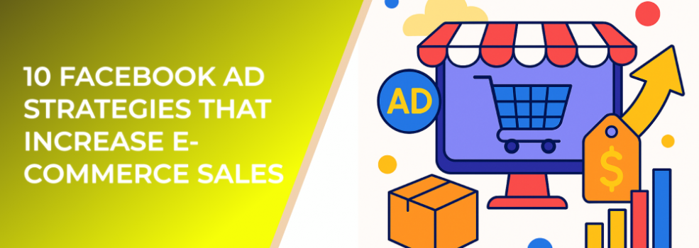 10 Facebook Ad Strategies That Increase E-Commerce Sales