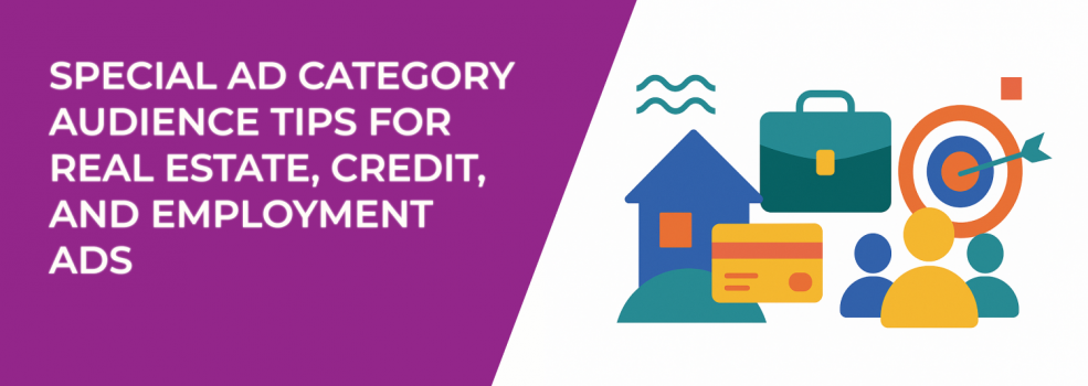 Special Ad Category Audience Tips for Real Estate, Credit, and Employment Ads