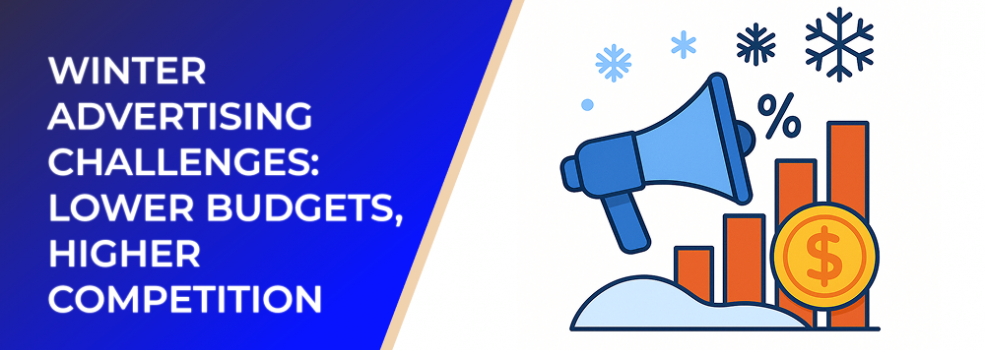 Winter Advertising Challenges: Lower Budgets, Higher Competition