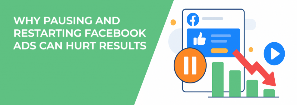 Why Pausing and Restarting Facebook Ads Can Hurt Results