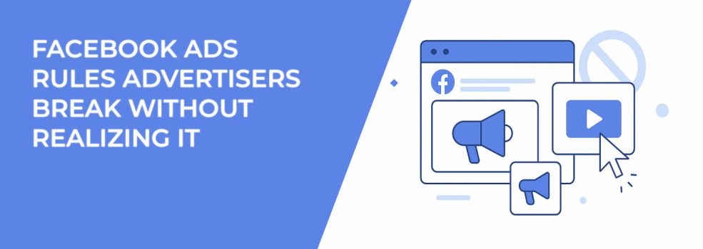 Facebook Ads Rules Advertisers Break Without Realizing It
