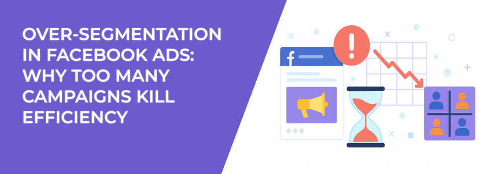 Over-Segmentation in Facebook Ads: Why Too Many Campaigns Kill Efficiency