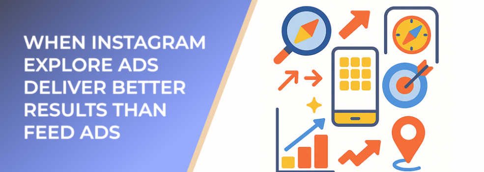 When Instagram Explore Ads Deliver Better Results Than Feed Ads