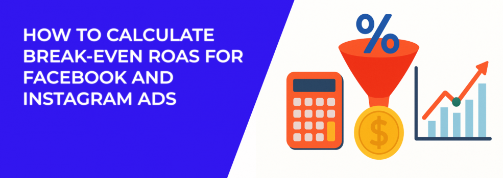 How to Calculate Break-Even ROAS for Facebook and Instagram Ads