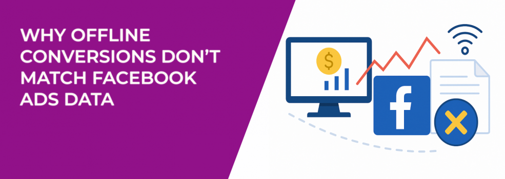 Why Offline Conversions Don’t Match Facebook Ads Data