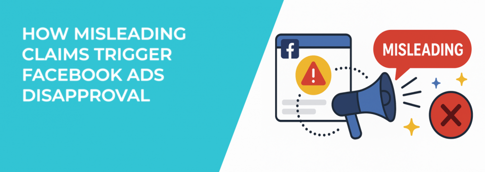 How Misleading Claims Trigger Facebook Ads Disapproval