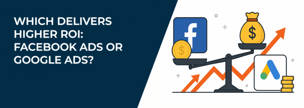 Which Delivers Higher ROI: Facebook Ads or Google Ads?