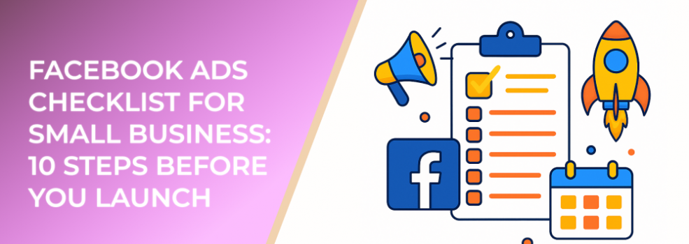 Facebook Ads Checklist for Small Business: 10 Steps Before You Launch