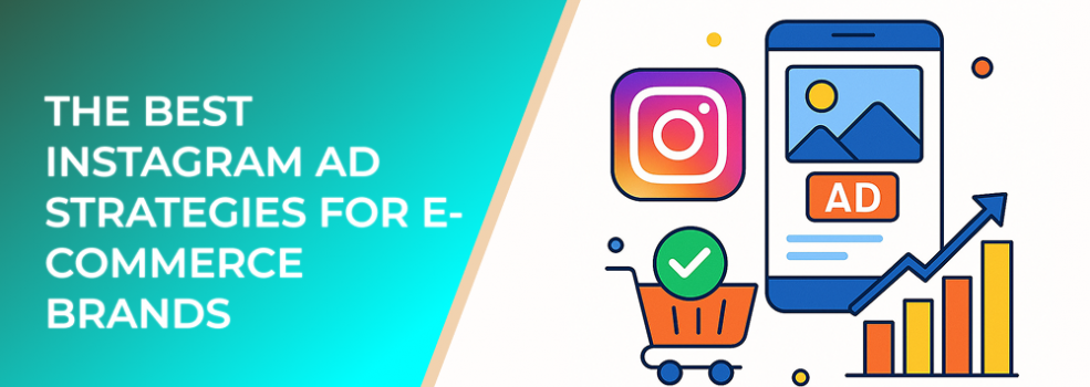 The Best Instagram Ad Strategies for E-Commerce Brands