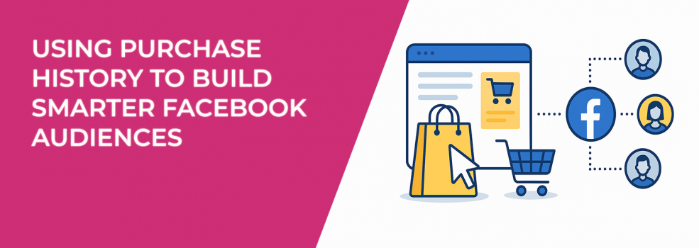 Using Purchase History to Build Smarter Facebook Audiences