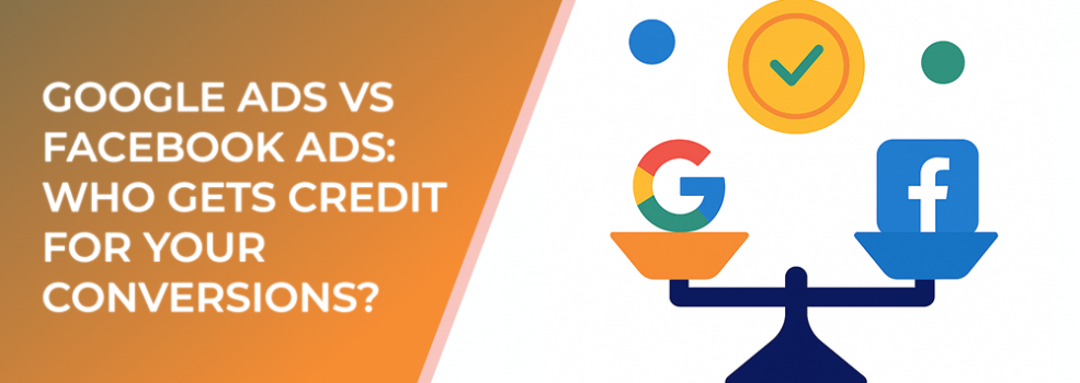 Google Ads vs Facebook Ads: Who Gets Credit for Your Conversions?