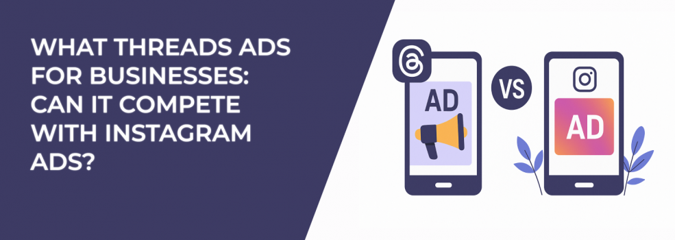 What Threads Ads for Businesses: Can It Compete With Instagram Ads?