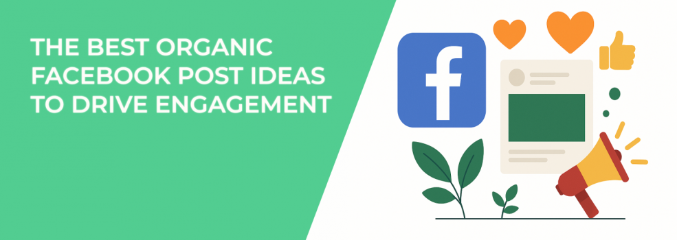 The Best Organic Facebook Post Ideas to Drive Engagement