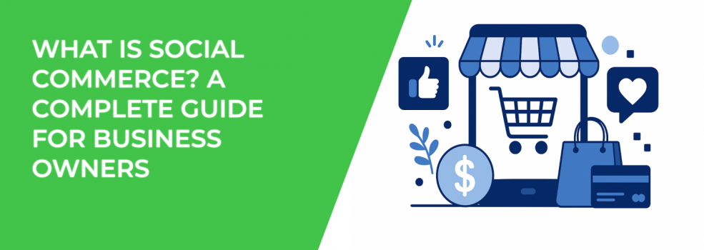 What Is Social Commerce? A Complete Guide for Business Owners