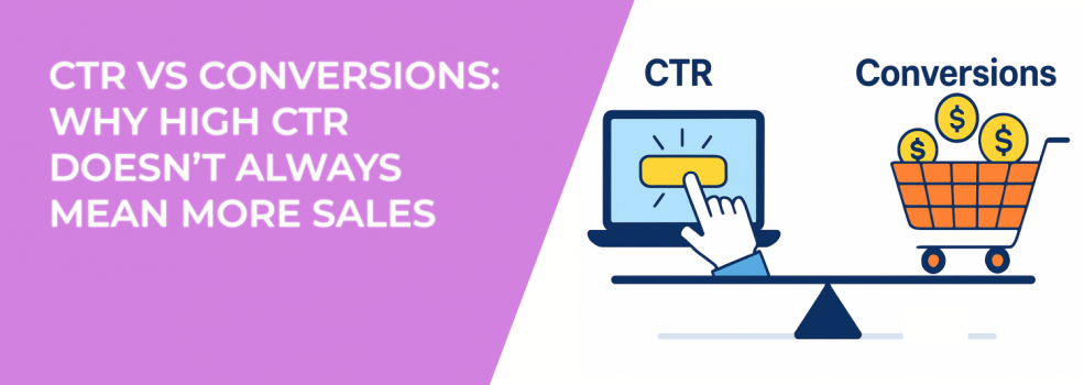 CTR vs Conversions: Why High CTR Doesn’t Always Mean More Sales