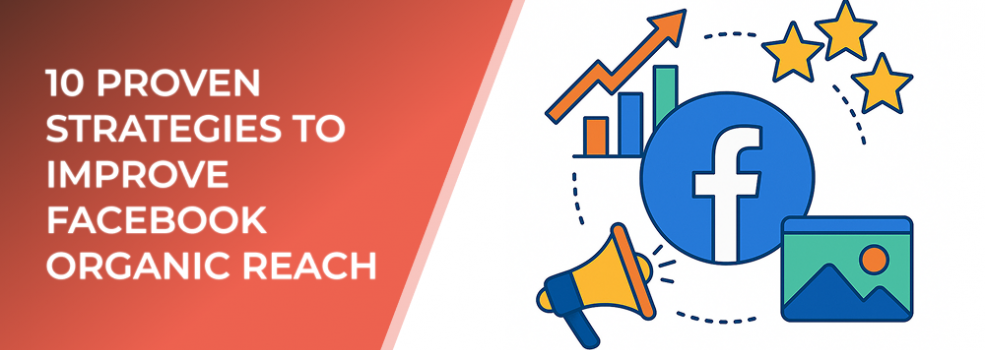 10 Proven Strategies to Improve Facebook Organic Reach