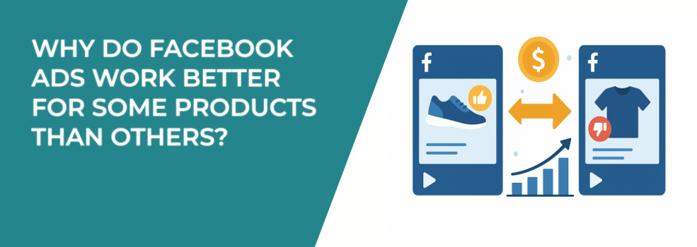 Why Do Facebook Ads Work Better for Some Products Than Others?